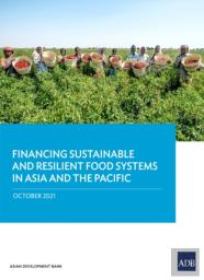 Financing Sustainable And Resilient Food Systems In Asia And The Pacific