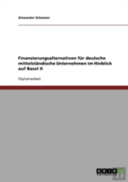 Bertrand.pt - Finanzierungsalternativen Fur Deutsche Mittelstandische Unternehmen Im Hinblick Auf Basel Ii