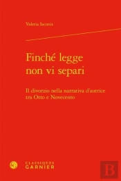 Finché Legge Non Vi Separi ; Il Divorzio Nella Narrativa D'Autrice Tra Otto E Novecento