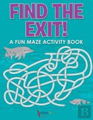 Find The Exit! A Fun Maze Activity Book