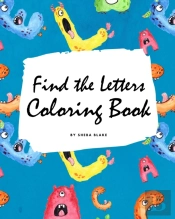 Find The Letters A-Z Coloring Book For Children (8x10 Coloring Book / Activity Book)