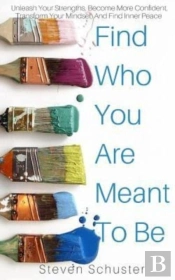 Find Who You Are Meant To Be: Unleash Yo