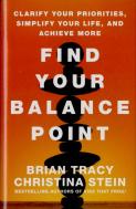Find Your Balance Point: Clarify Your Priorities, Simplify Your Life, And Achieve More