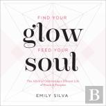 Find Your Glow, Feed Your Soul