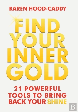 Bertrand.pt - Find Your Inner Gold: 21 Powerful Tools To Bring Back Your Shine