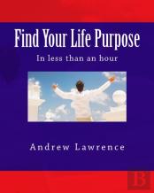 Find Your Life Purpose In Less Than An Hour