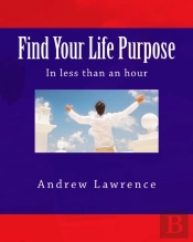 Find Your Life Purpose In Less Than An Hour