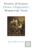 Finding And Naming Thomas Chippendale'S Marquetry Team