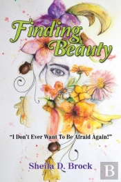 Finding Beauty:  I Don'T Ever Want To Be