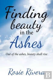 Finding Beauty In The Ashes