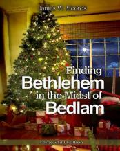 Finding Bethlehem In The Midst Of Bedlam