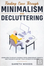 Finding Ease Through Minimalism And Decluttering