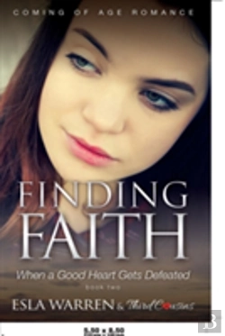 Bertrand.pt - Finding Faith - When A Good Heart Gets Defeated (Book 2) Coming Of Age Romance