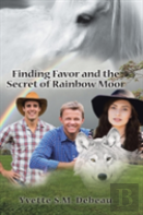 Finding Favor And The Secret Of Rainbow Moor