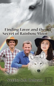 Finding Favor And The Secret Of Rainbow Moor