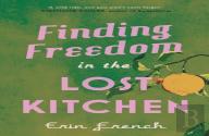 Finding Freedom In The Lost Kitchen