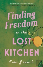Finding Freedom In The Lost Kitchen