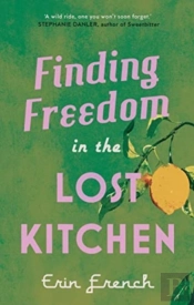 Finding Freedom In The Lost Kitchen