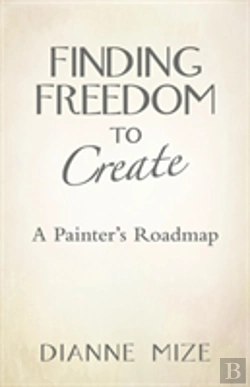 Bertrand.pt - Finding Freedom To Create: A Painter'S Roadmap