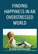 Finding Happiness In An Overstressed World