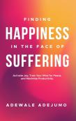 Finding Happiness In The Face Of Suffering