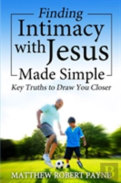 Finding Intimacy With Jesus Made Simple