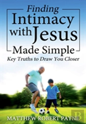 Finding Intimacy With Jesus Made Simple