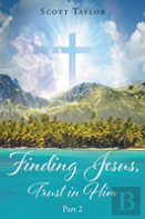 Finding Jesus, Trust In Him Part 2
