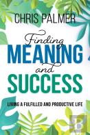 Finding Meaning And Success