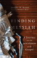 Finding Messiah Â€“ A Journey Into The Jewishness Of The Gospel