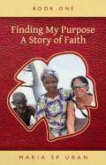 Finding My Purpose - A Story Of Faith, Book One