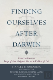Finding Ourselves After Darwin Â€“ Conversations On The Image Of God, Original Sin, And The Problem Of Evil