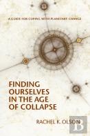 Finding Ourselves In The Age Of Collapse