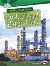Finding Out About Coal, Oil, And Natural Gas
