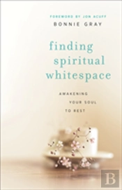 Finding Spiritual Whitespace Â€“ Awakening Your Soul To Rest