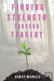 Finding Strength Through Tragedy