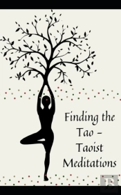 Finding The Tao - Taoist Meditations