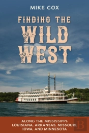 Finding The Wild West: Along The Mississippi