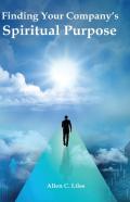 Finding Your Company'S Spiritual Purpose