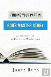 Finding Your Part In God'S Master Story: