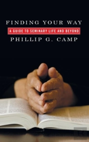 Finding Your Way: A Guide To Seminary Life And Beyond