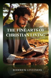 Fine Arts Of Christian Living: Biblical Insights To A Successful Christian Life