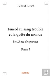 Fineol Au Sang Trouble Et La Quete Du Monde - Tome 3