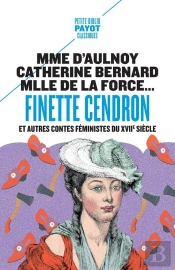 Finette Cendron : Et Autres Contes Féministes Du Xviie Siècle