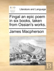 Fingal An Epic Poem In Six Books, Taken