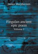 Fingalan Ancient Epic Poem Volume 1