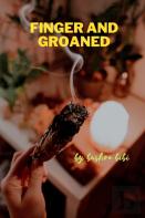 Finger And Groaned