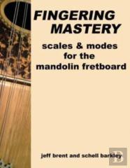 Fingering Mastery - Scales & Modes For The Mandolin Fretboard