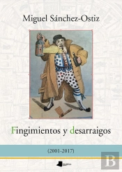 Fingimientos Y Desarraigos (2001-2017)