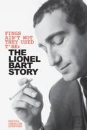 Fings Ain'T Wot They Used T'Be: The Life Of Lionel Bart